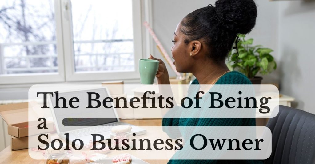 The Benefits of Being a Solo Business Owner