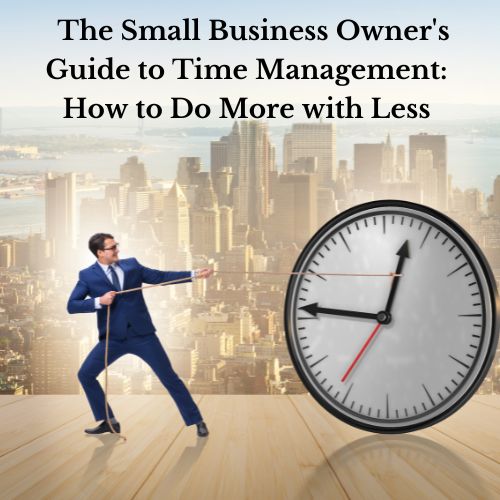 The Small Business Owner's Guide to The Small Business Owner's Guide to Time