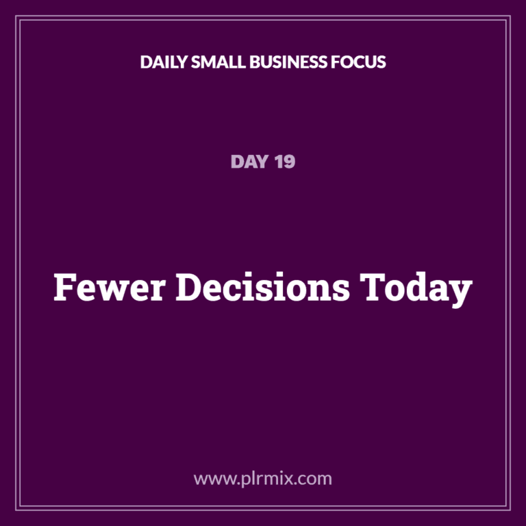 Daily Small Business Focus – Day 19: Fewer Decisions Today