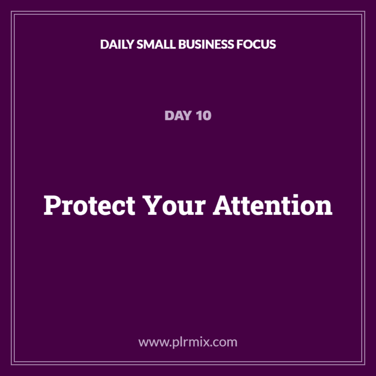 Daily Small Business Focus – Day 10: Protect Your Attention