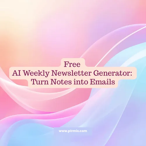 Free AI Weekly Newsletter Generator: Turn Notes into Emails