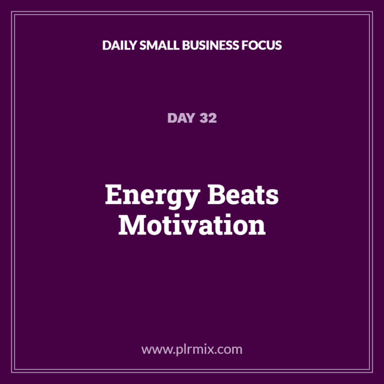 Daily Small Business Focus – Day 32: Energy Beats Motivation