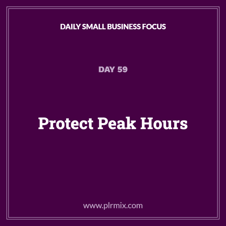 Daily Small Business Focus – Day 59: Protect Peak Hours