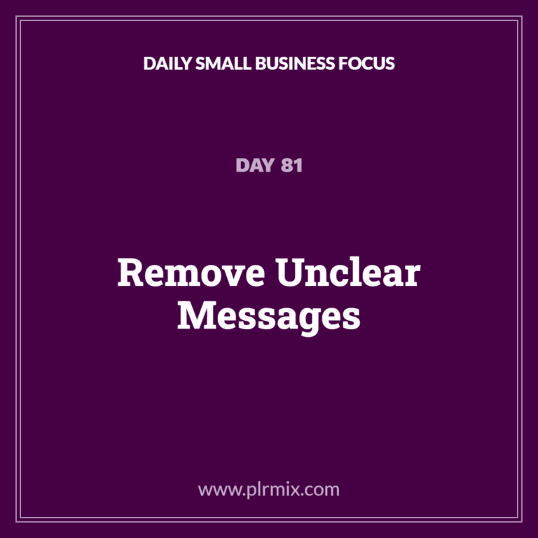 Daily Small Business Focus – Day 81: Remove Unclear Messages