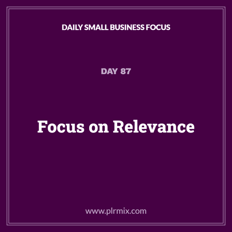 Daily Small Business Focus – Day 87: Focus on Relevance