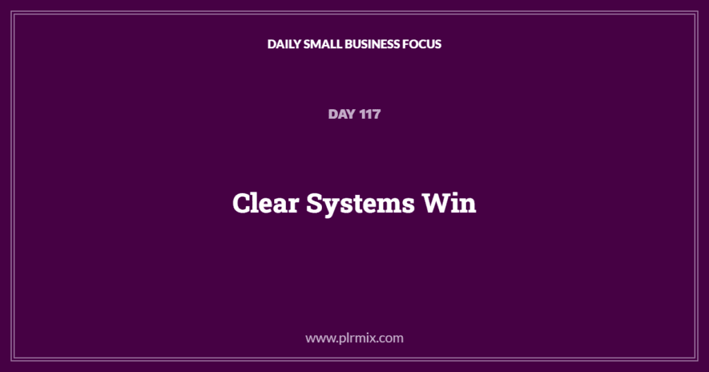 Daily Small Business Focus – Day 117: Clear Systems Win