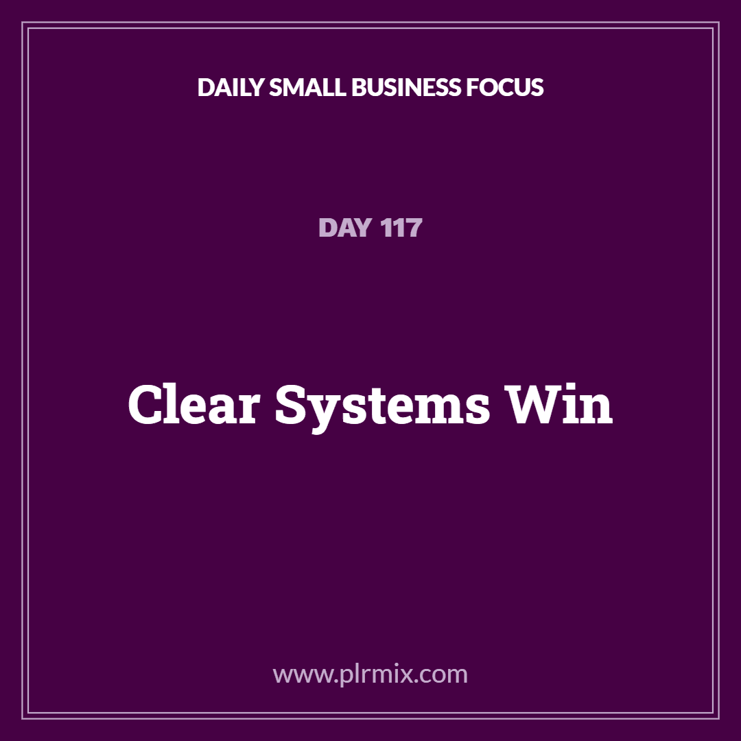 Daily Small Business Focus – Day 117: Clear Systems Win