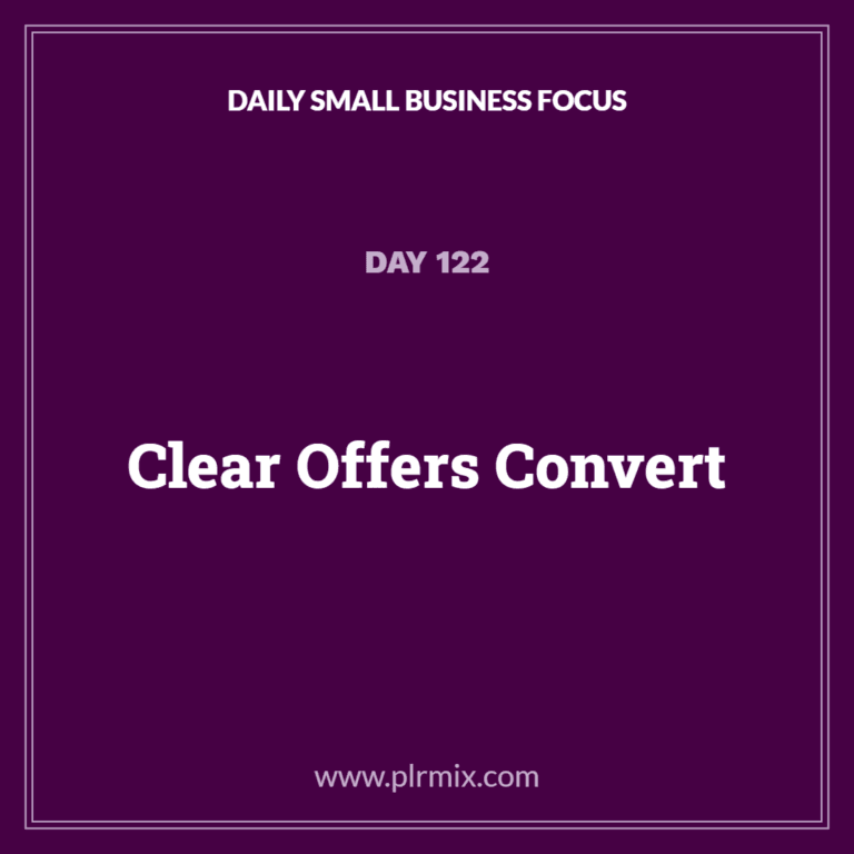 Daily Small Business Focus – Day 122: Clear Offers Convert