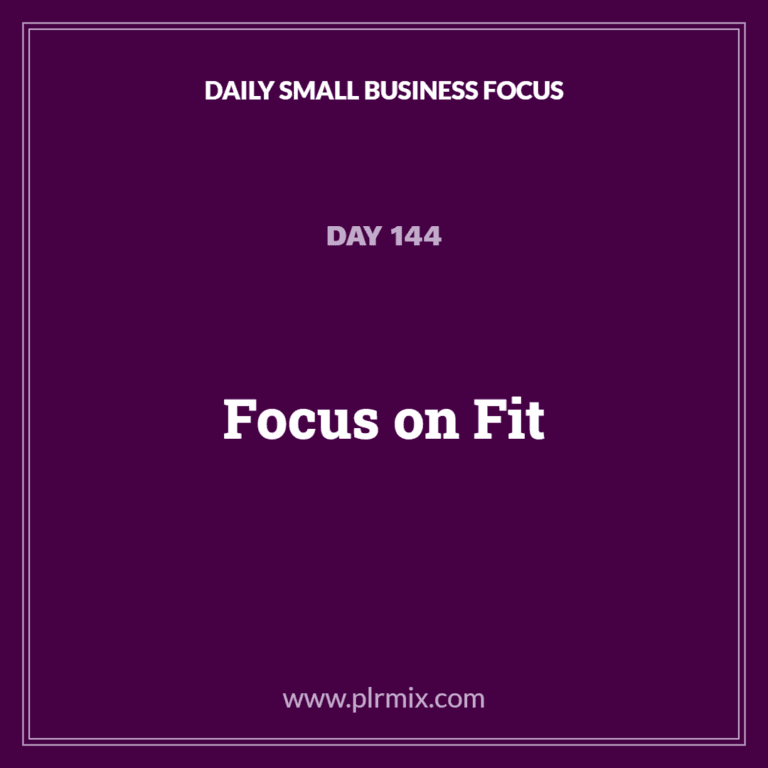 Daily Small Business Focus – Day 144: Focus on Fit