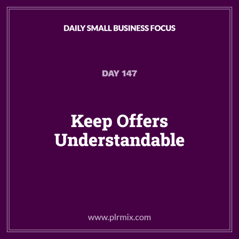 Daily Small Business Focus – Day 147: Keep Offers Understandable