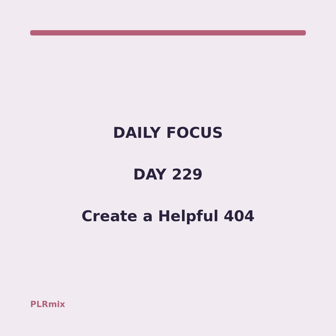 Daily Focus – Day 229: Create a Helpful 404