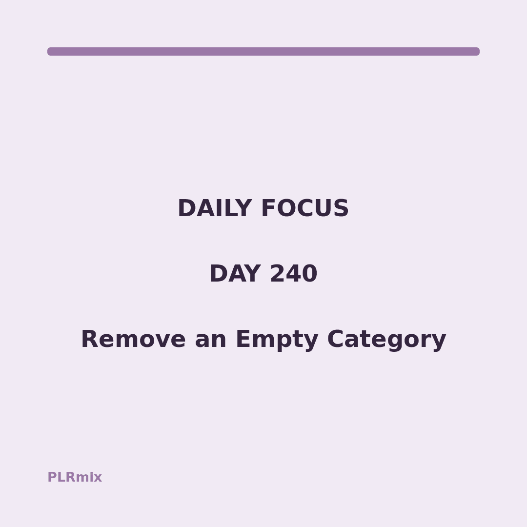Daily Focus – Day 240: Remove an Empty Category
