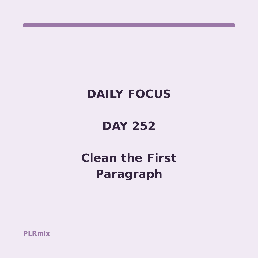 Daily Focus – Day 252: Clean the First Paragraph
